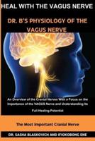 Heal With the Vagus Nerve - Dr. B's Physiology of the Vagus Nerve