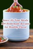 Sauce-Ify Your Meals
