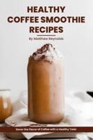 Healthy Coffee Smoothie Recipes Cookbook