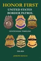 HONOR FIRST - United States Border Patrol Centennial Timeline 1924-2024
