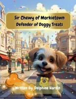 Sir Chewy of Morkietown Defender of Doggy Treats