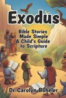 Exodus. Bible Stories Made Simple. A Child's Guide to Scripture.