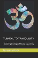 Turmoil to Tranquility