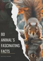 "80 Animal Fascinating Facts"- Animal, Wolf, Squirrels and a Lot More