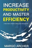 Increase Productivity and Master Efficiency