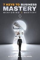 7 Keys to Business Mastery