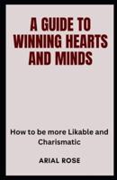 A Guide to Winning Hearts and Minds