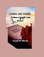 Living Like Daniel
