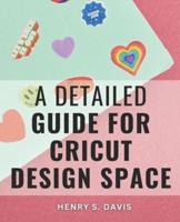 A Detailed Guide For Cricut Design Space