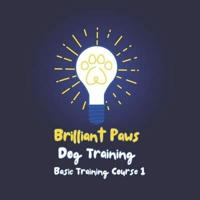 Brilliant Paws Dog Training Basic Training Course 1