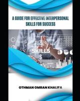A Guide for Effective Interpersonal Skills for Success