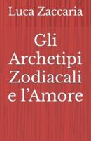 Gli Archetipi Zodiacali E l'Amore