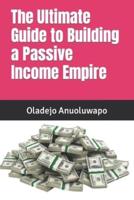 The Ultimate Guide to Building a Passive Income Empire