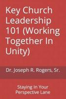 Key Church Leadership 101 (Working Together In Unity)