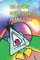 The Cosmic Adventures of Triangle Tim