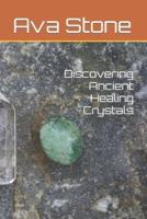 Discovering Ancient Healing Crystals