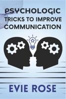 Psychologic Tricks to Improve Communication
