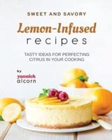 Sweet and Savory Lemon-Infused Recipes