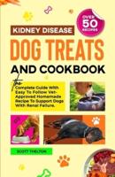Kidney Disease Dog Treats And Cookbook