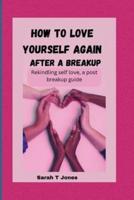 How to Love Yourself Again After a Breakup