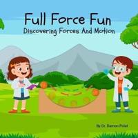 Full Force Fun Discovering Forces And Motion