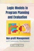 Logic Models in Program Planning and Evaluation