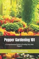 Pepper Gardening 101