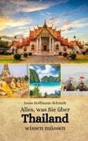 Alles, Was Sie Über Thailand Wissen Müssen