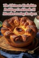 The Ultimate Yorkshire Pudding Cookbook
