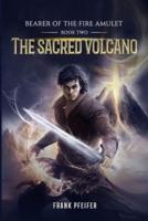 The Sacred Volcano (Bearer of the Fire Amulet, 2)