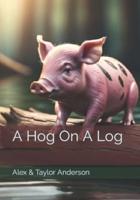 A Hog On A Log