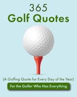 365 Golf Quotes (A Golfing Quote for Every Day of the Year)