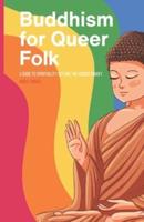 Buddhism for Queer Folks