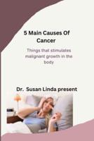 5 Main Causes of Cancer