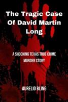The Tragic Case Of David Martin Long