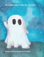 It's Halloween Time Mr. Ghostie!