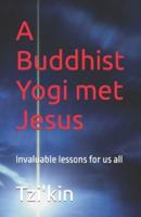A Buddhist Yogi Met Jesus