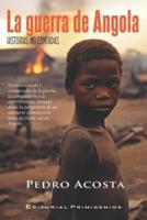 La Guerra De Angola. Historias No Contadas