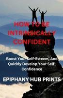 How to Be Intrinsically Confident