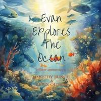 Evan Explores The Ocean