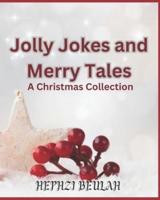 Jolly Jokes and Merry Tales A Christmas Collection for Kids