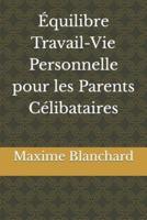 Équilibre Travail-Vie Personnelle Pour Les Parents Célibataires