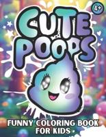 Cute Poops, Funny Coloring Book For Kids Ages 4+