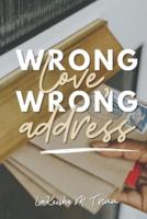 Wrong Love, Wrong Address