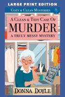 A Clean & Tidy Case of Murder - A Truly Messy Mystery