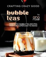 Crafting Crazy Good Bubble Teas