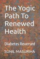 The Yogic Path To Renewed Health