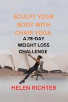 Sculpt Your Body With Chair Yoga