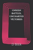 Unseen Battles, Uncharted Victories