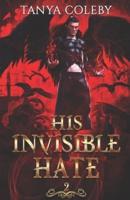 His Invisible Hate